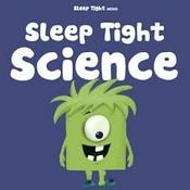 Sleep Tight Science - A Bedtime Science Podcast For Kids