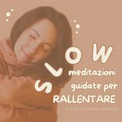 SLOW, meditazioni guidate per rallentare