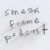 Smear Frame Podcast
