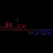 So Few Words