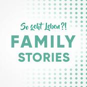 So geht Leben?! - Family Stories