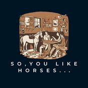 So You Like Horses...