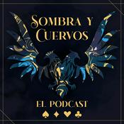 Sombra y Cuervos: El Podcast