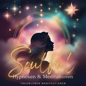 Soulful Manifestation: Hypnosen und Meditationen für dein Traumleben