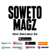 Soweto Magz Podcast