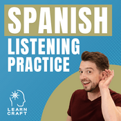 Spanish Listening Practice Podcast by LearnCraft Spanish