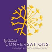 Spirited Conversations - Engaging and Elevating Pediatric OT