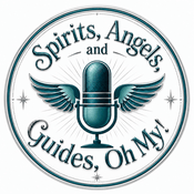 Spirits, Angels, and Guides! Oh my!