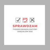 Sprawdzam! Tydzień Ewangelizacyjny Dzięgielów 2025