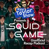 Squid Game - Episode Recaps - Ray Taylor Show