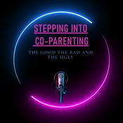 Stepping Into Coparenting| the good, the bad and the ugly