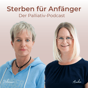Sterben für Anfänger - Der Palliativ-Podcast