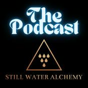 Still Water Alchemy: The Podcast