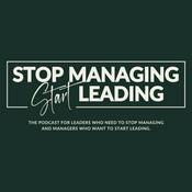 Stop Managing, Start Leading: A My Daily Leadership Podcast