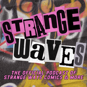 STRANGE WAVES: The Strange Ways Comics & More Podcast