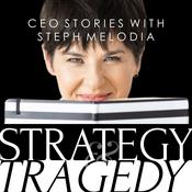 Strategy &amp; Tragedy: CEO Stories with Steph Melodia