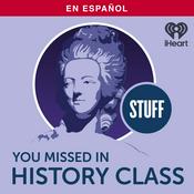 Stuff You Missed in History Class (Spanish)