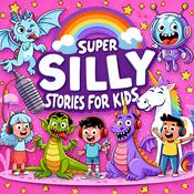 Super Silly Stories For Kids!