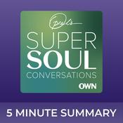 Super Soul | 5 minute podcast summaries | Oprah Winfrey Podcast