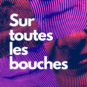 Sur toutes les bouches