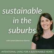 Sustainable in the Suburbs | Reduce Waste, Sustainable Habits & Intentional Living