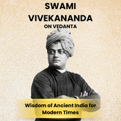 Swami Vivekananda on Vedanta: Wisdom of Ancient India for Modern Times.