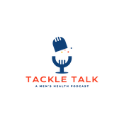 Tackle Talk - A Men’s Health Podcast