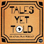 Tales Yet Told: An Actual Play Podcast