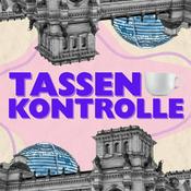 Tassenkontrolle - Der erste parteiübergreifende Podcast aus dem Bundestag