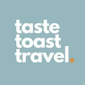 Taste Toast Travel | Travel Podcast
