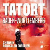 Tatort Baden-Württemberg. Chronik radikaler Parteien