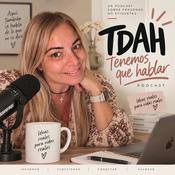 Tdah: Tenemos que hablar. Con Gaby Rodríguez