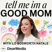 Tell Me I'm a Good Mom with Lo Bosworth Natale