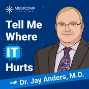 Tell Me Where IT Hurts Podcast - with Dr. Jay Anders, MD