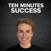Ten Minutes Success - #1 Podcast für Gen Z