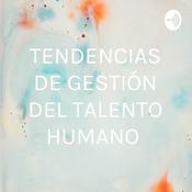 TENDENCIAS DE GESTIÓN DEL TALENTO HUMANO