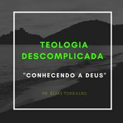 Teologia Descomplicada . “Doutrina de Deus”