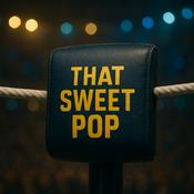 That Sweet Pop | Pro Wrestling Podcast