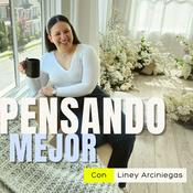 Pensando Mejor con Liney Arciniegas