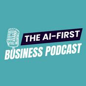 The AI-First Business Podcast