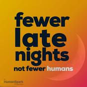 Fewer Late Nights, Not Fewer Humans