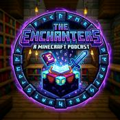 The Enchanters: A Minecraft Podcast