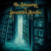 The Antiquarium of Documented Atrocities