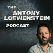 The Antony Loewenstein Podcast