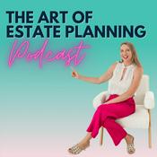 The Art of Estate Planning Podcast