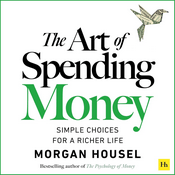 The Art of Spending Money by Morgan Housel, Book Summary, Podcast, English