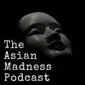 The Asian Madness Podcast