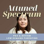 Attuned Spectrum: Pathological Demand Avoidance (PDA) Autism Parenting Support | Low Demand Parenting