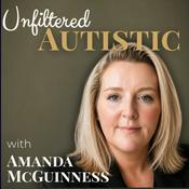 Unfiltered Autistic with Amanda McGuinness