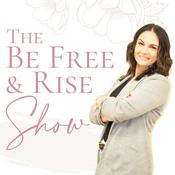 The Be Free &amp; Rise Show